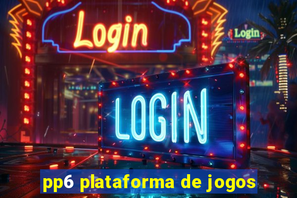 pp6 plataforma de jogos